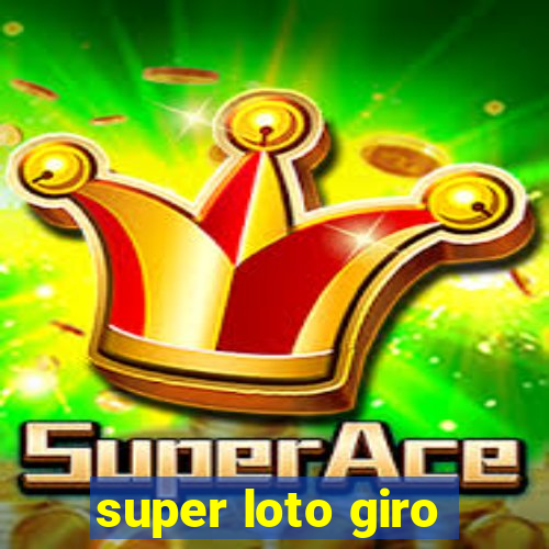 super loto giro